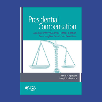 "Presidential Compensation - A Comprehensive Guide for Higher Education Governing Boards and Chief Executives" by Thomas K. Hyatt and Joseph S. Johnston Jr.
